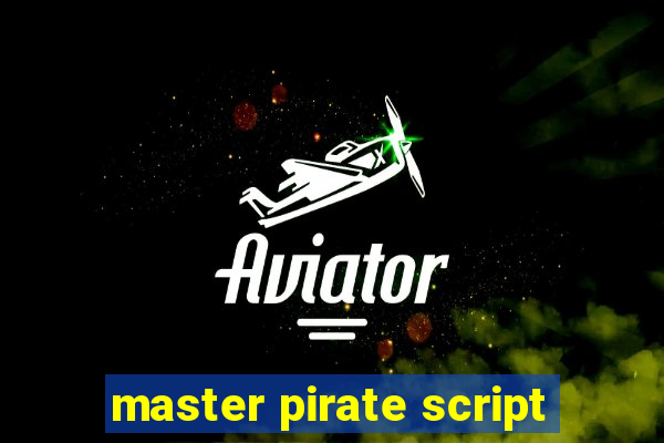 master pirate script